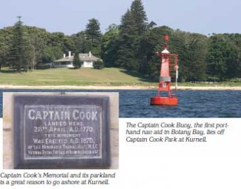 Captain Cook’s Memorial and its particular parkland is a good explanation to go ashore at Kurnell. / The Captain Cook Buoy, the first port-hand nav assist in Botany Bay, lies off Captain Cook Park at Kurnell.